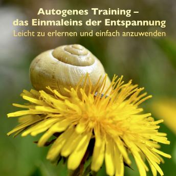 [German] - Autogenes Training - das Einmaleins der Entspannung: Leicht zu erlernen und einfach anzuwenden
