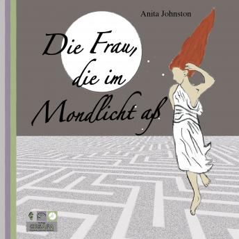 [German] - Die Frau, die im Mondlicht aß: Essstörungen überwinden durch die Weisheit uralter Märchen und Mythen