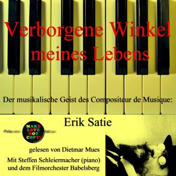 [German] - Verborgene Winkel meines Lebens: Der musikalische Geist des Compositeur de Musique: Erik Satie