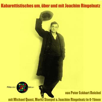 [German] - Kabarettistisches um, über und mit Joachim Ringelnatz: mit Michael Quast, Moritz Stoepel & Joachim Ringelnatz in O-Tönen