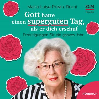 [German] - Gott hatte einen superguten Tag, als er dich erschuf: Ermutigungen für ein gannzes Jahr