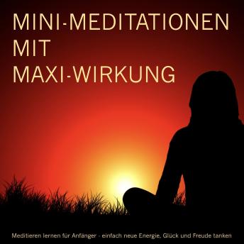 [German] - MINI-Meditationen und Fantasiereisen mit MAXI-Wirkung: Meditieren für Anfänger