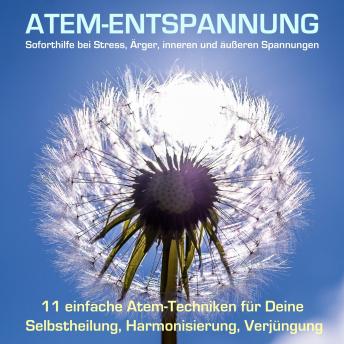 [German] - Hochwirksame Atemübungen - Soforthilfe durch Atementspannung bei Stress, Ärger und Konflikten: 11 einfache Atem-Techniken für Selbstheilung, Harmonisierung, Verjüngung
