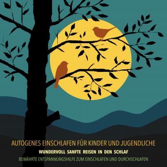 [German] - Autogenes Einschlafen für Kinder und Jugendliche - Bewährte Entspannungshilfe zum Einschlafen und Durchschlafen: Wundervoll sanfte Reisen in den Schlaf