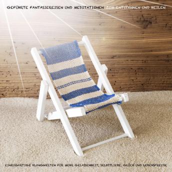 [German] - Geführte Fantasiereisen und Meditationen zum Entspannen und Heilen: Einzigartige Klangwelten für mehr Gelassenheit, Selbstliebe, Glück und Lebensfreude