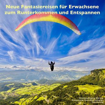 [German] - Neue Fantasiereisen für Erwachsene zum Runterkommen und Entspannen: Stressbewältigung, Innere Balance, Entspannung, Gesundheitsvorsorge, Fokussierung
