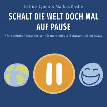 [German] - Schalt die Welt doch mal auf Pause: Fantasiereisen zum Runterkommen, Entspannen und Einschlafen