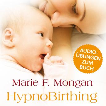 [German] - Audio-Download zum Buch 'HypnoBirthing': Der natürliche Weg zu einer sicheren, sanften und leichten Geburt