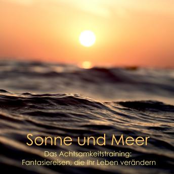 [German] - Tiefenentspannung - Entspannt am Strand - Sonne, Sand und Meer: Traumreisen, Phantasiereisen, Meditationen, Naturgeräusche