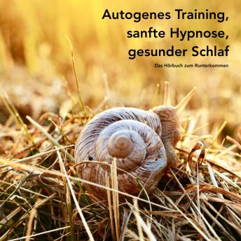 [German] - Autogenes Training, sanfte Hypnose, gesunder Schlaf: Das Hörbuch zum Runterkommen, Entspannen und Einschlafen