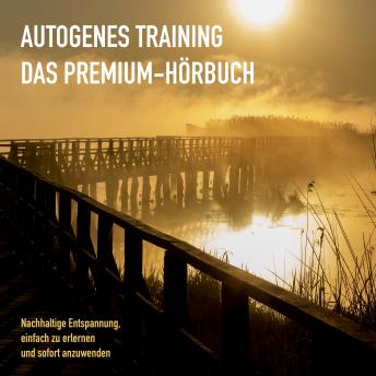 [German] - AUTOGENES TRAINING: DAS PREMIUM-HÖRBUCH: Nachhaltige Entspannung, einfach zu erlernen und sofort anzuwenden