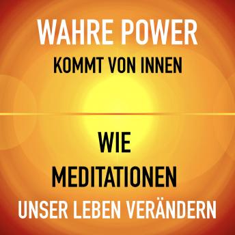 [German] - WAHRE POWER KOMMT VON INNEN: Wie Meditationen unser Leben verändern