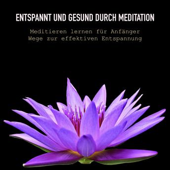 [German] - Meditieren lernen für Anfänger: Entspannt und gesund durch Meditation