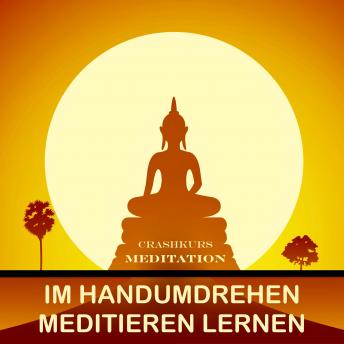 [German] - Meditation für Anfänger: Im Handumdrehen Meditieren lernen: Innere Ruhe, Ausgeglichenheit und Gelassenheit durch Meditation