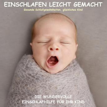 [German] - Einschlafen leicht gemacht! Die wundervolle Einschlafhilfe für Ihr Kind: Gesunde Schlafgewohnheiten, glückliches Kind
