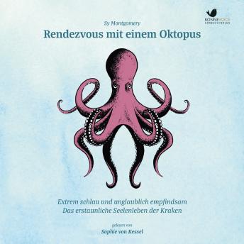 [German] - Rendezvous mit einem Oktopus. Extrem schlau und unglaublich empfindsam: Das erstaunliche Seelenleben der Kraken