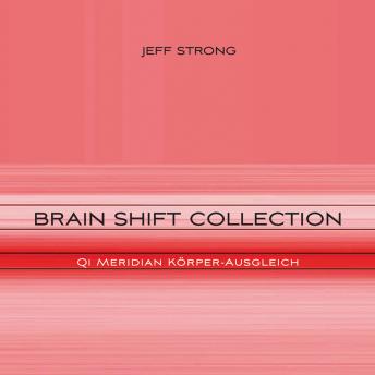 [German] - Brain Shift Collection - Qi Meridian Körper-Ausgleich: Power-Rhythmen für Heilung & Klarheit