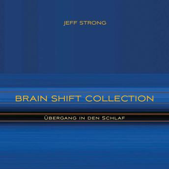 [German] - Brain Shift Collection - Übergang in den Schlaf: Power-Rhythmen für Heilung & Klarheit