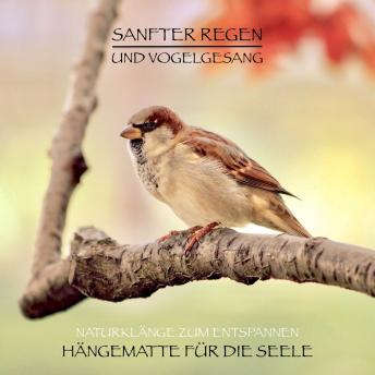 [German] - Sanfter Regen und Vogelgesang - Naturklänge zum Entspannen: Hängematte für die Seele