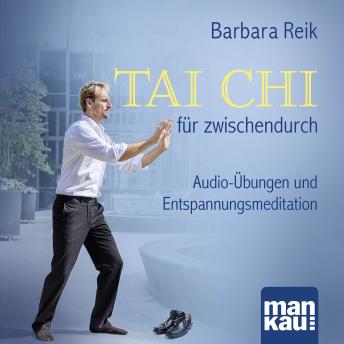 [German] - Tai Chi für zwischendurch: Audio-Übungen und Entspannungsmeditation