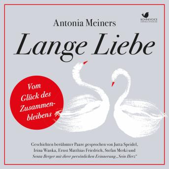 [German] - Lange Liebe - Vom Glück des Zusammenbleibens: Geschichten berühmter Paare