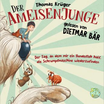 [German] - Der Ameisenjunge: Der Tag, an dem mir ein Hundefloh half, den Schrumpfschrank wiederzufinden