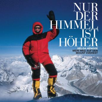 [German] - Nur der Himmel ist höher: Mein Weg auf den Mount Everest