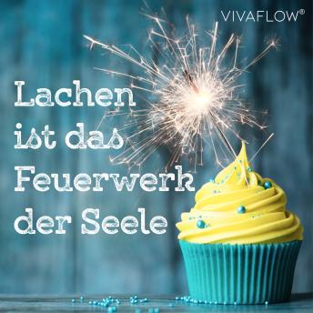 [German] - Lachen ist das Feuerwerk der Seele: Lach Yoga - Gesundheit, Stressabbau & Anti-Aging