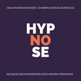 [German] - Hypnose-Anwendung: Endlich Nichtraucher werden - So kommen Sie von den Zigaretten los: Nachhaltige Raucherentwöhnung durch moderne Hypnotherapie