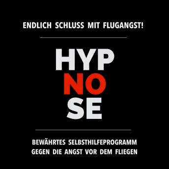[German] - Hypnose-Anwendung: Schluss mit Flugangst!: Bewährtes Selbsthilfeprogramm gegen die Angst vor dem Fliegen