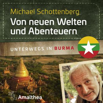 Download Von neuen Welten und Abenteuern: Unterwegs in Burma by Michael Schottenberg