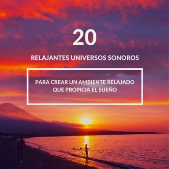 [Spanish] - 20 relajantes universos sonoros con una excelente calidad de sonido - sueño profundo, relajación, meditación: ambiente relajado y música de relajación que propicia el sueño