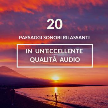 [Italian] - ambiente rilassante per il sonno, meditazione, sonno profondo: 20 paesaggi sonori rilassanti in un'eccellente qualità audio