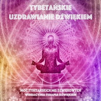 [Polish] - Tybetańskie uzdrawianie dźwiękiem - Moc tybetańskich mis dźwiękowych - Wibracyjna terapia dźwiękiem
