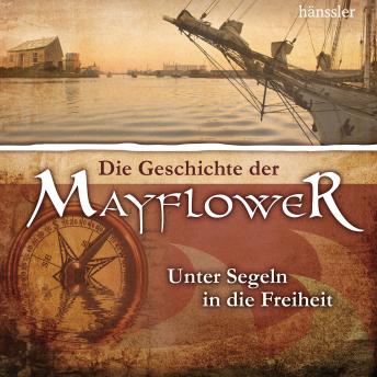 [German] - Die Geschichte der Mayflower: Unter Segeln in die Freiheit