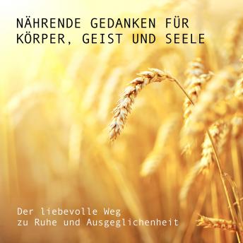 [German] - Nährende Gedanken für Körper, Geist und Seele: Der liebevolle Weg zu Ruhe und Ausgeglichenheit