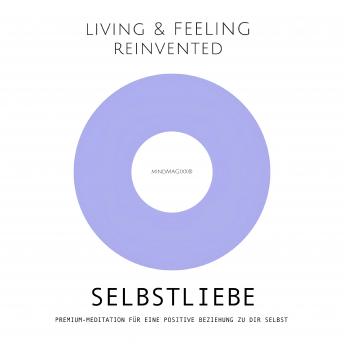[German] - Selbstliebe: Premium-Meditation für eine positive Beziehung zu dir selbst: Der liebevolle Weg zu mehr Selbstannahme, Selbstbeziehung, Selbstwert