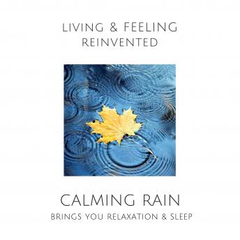 Calming Rain: Brings You Relaxation and Sleep: Natural Rain Sounds for Deep Sleep, Meditation & Stress Relief