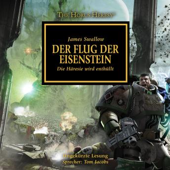 [German] - The Horus Heresy 04: Der Flug der Eisenstein: Die Häresie wird enthüllt