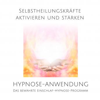 [German] - Selbstheilungskräfte aktivieren und stärken: Das bewährte Einschlaf-Hypnose-Programm