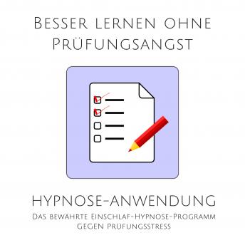 [German] - Besser lernen ohne Prüfungsangst: Hypnose-Anwendung: Das bewährte Einschlaf-Hypnose-Programm gegen Prüfungsstress