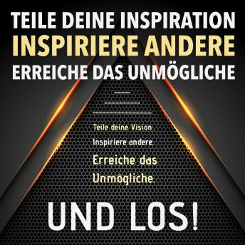 [German] - TEILE DEINE VISION! INSPIRIERE ANDERE! ERREICHE DAS UNMÖGLICHE! UND LOS!: Bewährte Einschlaf-Hypnose für ultimativen Erfolg