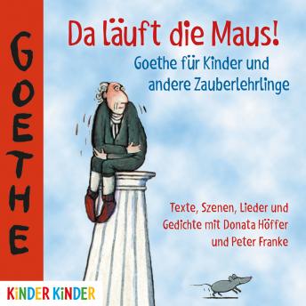 [German] - Da läuft die Maus: Goethe für Kinder und andere Zauberlehrlinge