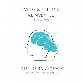 [German] - Binaurale Beats XXL: Deep Delta Gateway - Die Brücke zum Unterbewussten: mindMAGIXX - Living & Feeling Reinvented