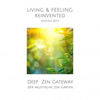 [German] - Deep Zen Gateway: Der akustische Zen-Garten: Binaurale Beats von mindMAGIXX - Living & Feeling Re-Invented