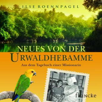 [German] - Neues von der Urwaldhebamme: Aus dem Tagebuch einer Missionarin