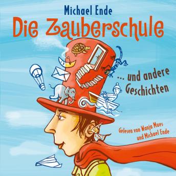 Die Zauberschule und andere Geschichten, Audio book by Michael Ende