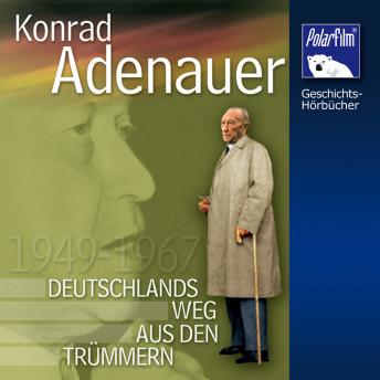 [German] - Konrad Adenauer: Deutschlands Weg aus den Trümmern  1949 - 1967