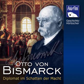 [German] - Otto von Bismarck: Diplomat im Schatten der Macht