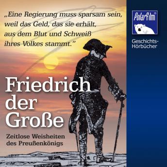 [German] - Friedrich der Große: Zeitlose Weisheiten des Preußenkönigs